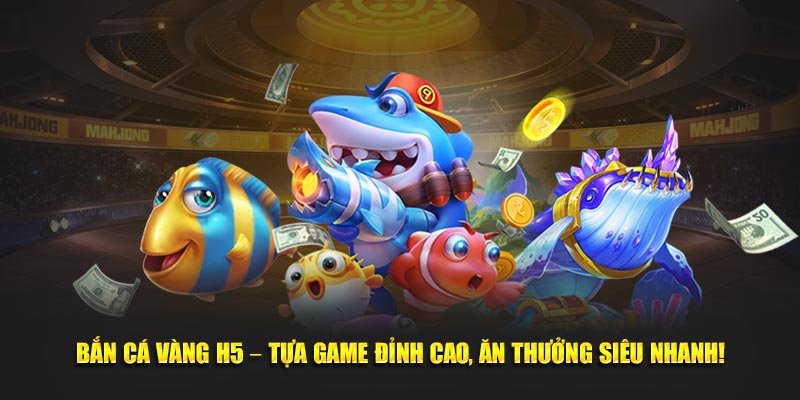 bắn cá vàng h5