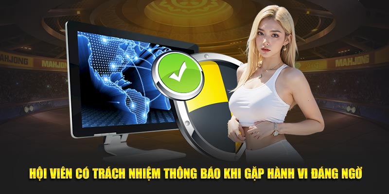 Hội viên có trách nhiệm thông báo khi gặp hành vi đáng ngờ