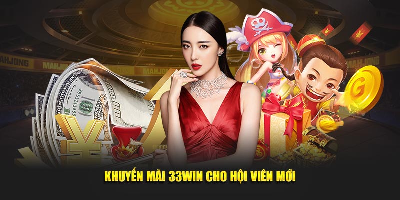 Khuyến mãi 33WIN cho hội viên mới